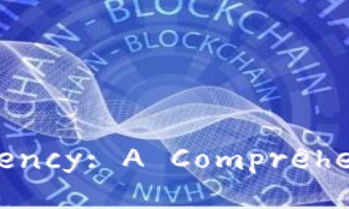 Title: Understanding Cryptocurrency: A Comprehensive Guide to Digital Currency