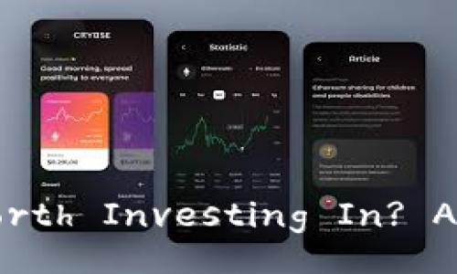 Is Cryptocurrency Worth Investing In? A Comprehensive Guide